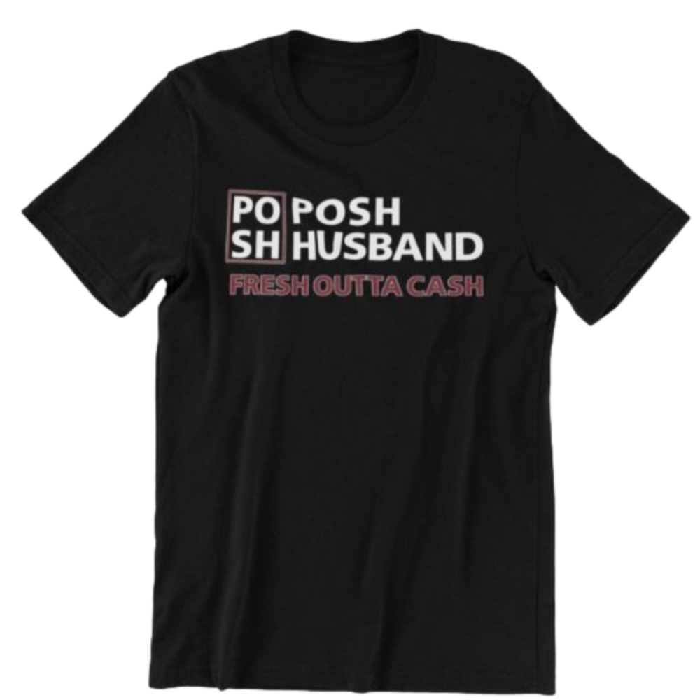 Posh Husband t-shirt fresh outta cash Black t-shirt Adult Sizes NWT
